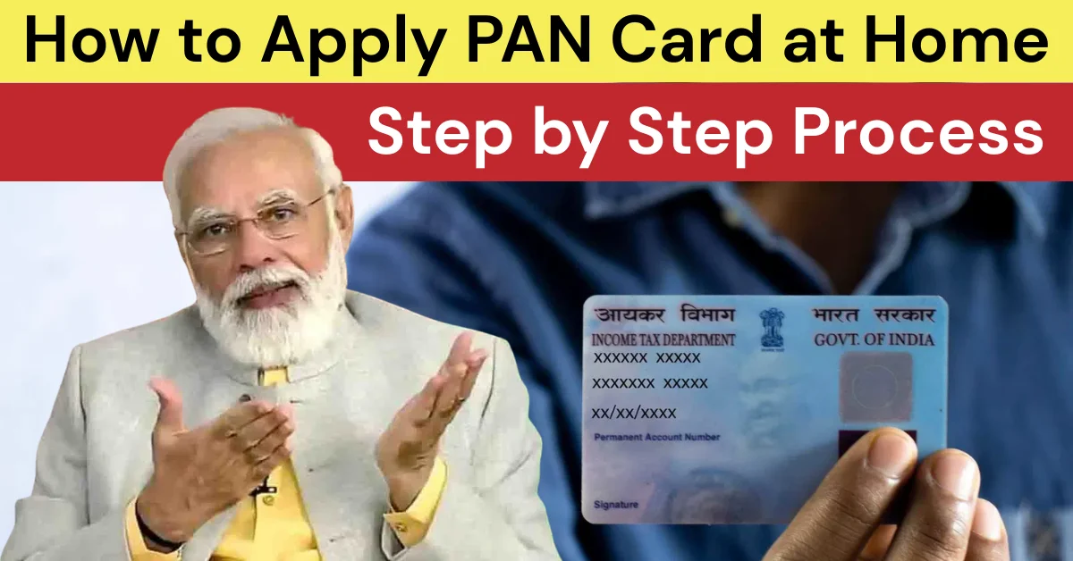 PAN Card Apply at Home: How to Apply Online and Get Your PAN in 5 Minutes